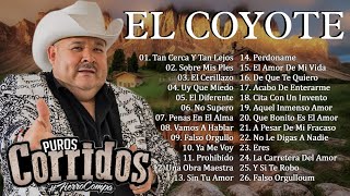 El Coyote Sus Grandes Exitos - El Coyote Album Completo 2022 - El Coyote Puros Corridos
