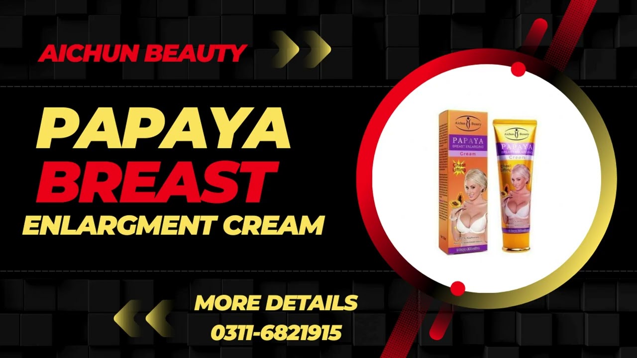 Papaya breast enlargement cream in Pakistan | Reviews & Benefits