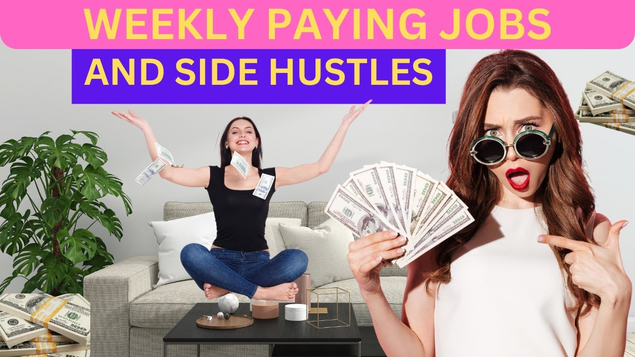 10 weekly paying jobs plus side hustle ideas always have money at the