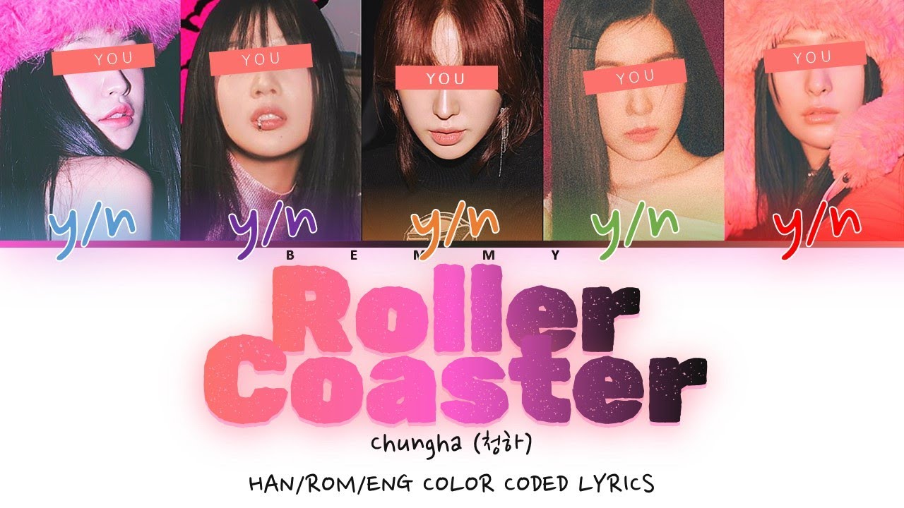 Your GirlGroup (5 members) - Roller Coaster [CHUNGHA] [Color Coded Lyrics HAN/ROM/ENG]