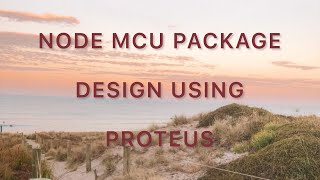 NODE MCU PACKAGE DESIGN | PROTEUS screenshot 5