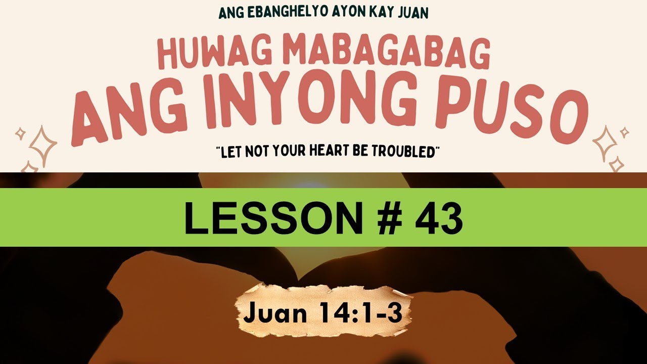 Huwag Mabagabag Ang Inyong Puso  - Juan 14:1-3