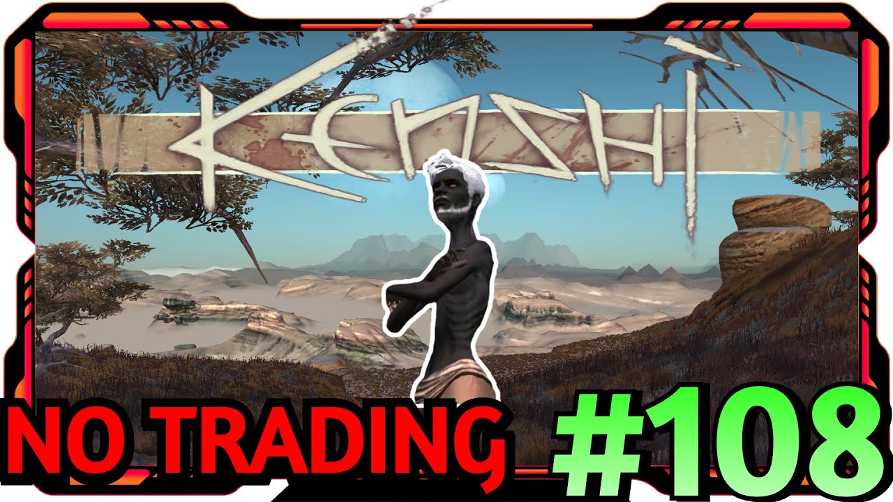 kenshiさん専用 108 | Kenshi: Can We Beat Kenshi Without Buying Or Selling