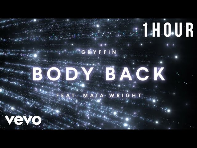Body Back • Gryffin & Maia Wright [1Hour] class=