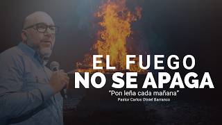 El fuego no se apaga /  Pastor Carlos Otniel Barranco / Levítico 6:12