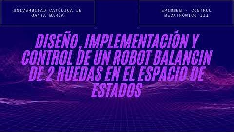 DISEÑO, IMPLEMENTACIÓN Y CONTROL DE UN ROBOT BALANCÍN DE DOS RUEDAS