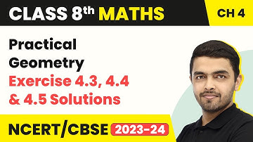 Practical Geometry - Exercise 4.3, 4.4 & 4.5 Solutions | Class 8 NCERT Maths Chapter 4 (2022-23)