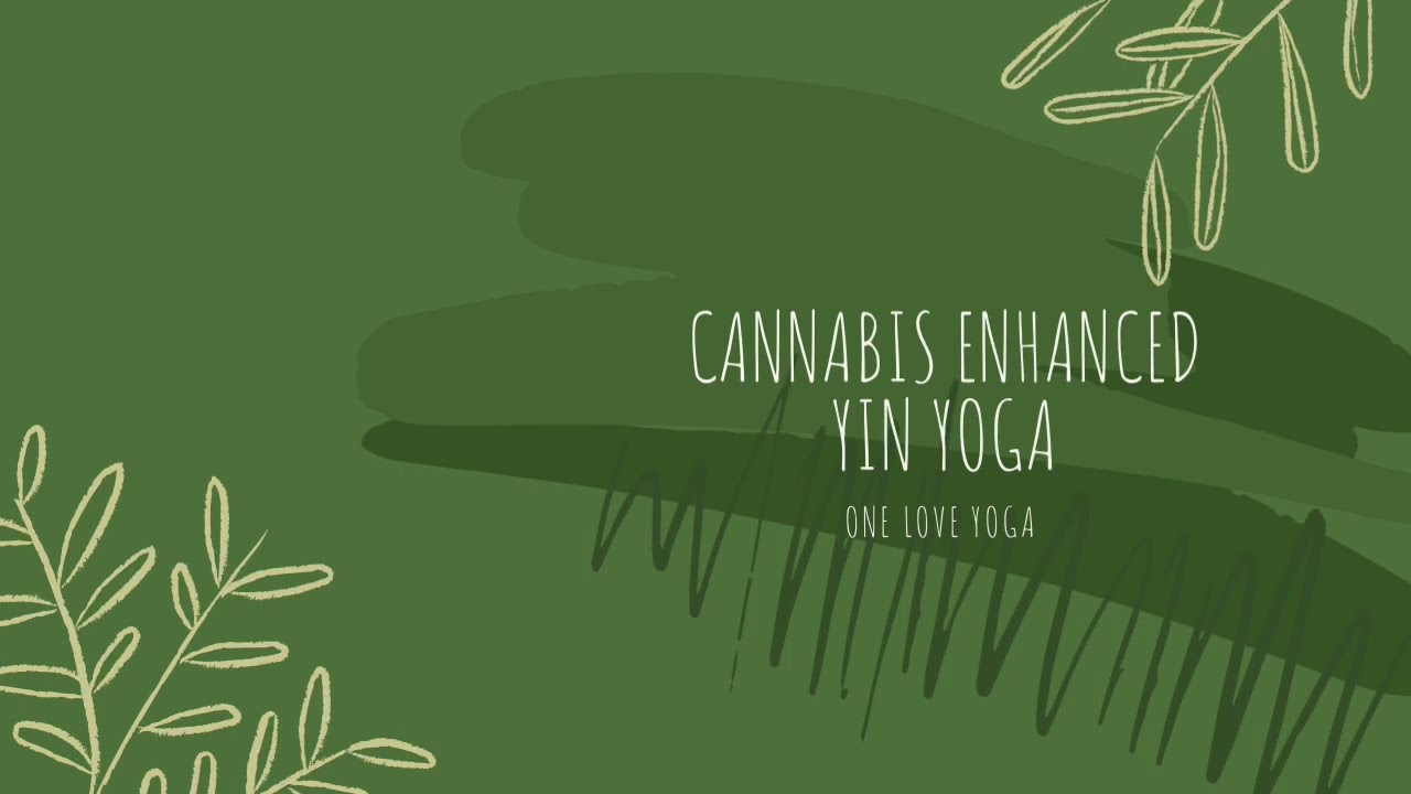 Cannabis Enhanced Yin Yoga