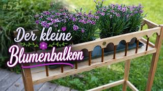 Filigranen Blumenständer aus Holz selber bauen – der kleine Blumenbalkon