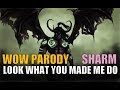 Sharm  look what you made me do world of warcraft parody