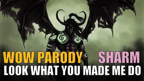 Sharm ~ Look What You Made Me Do (World Of Warcraft Parody)
