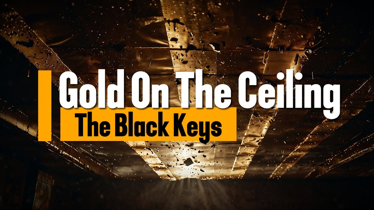 The Black Keys - Gold On The Ceiling (Lyrics)