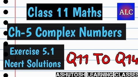 Class 11 Maths Ch-5 Complex Number Ex-5.1 Ncert Solutions Q11 To Q14