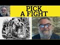 🔵 Pick A Fight Meaning - Pick a Quarrel Examples - Pick an Argument Defined - Idioms - RP Accent