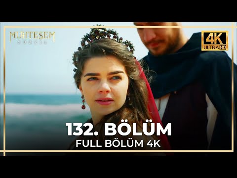 Muhteşem Yüzyıl 132. Bölüm (4K)