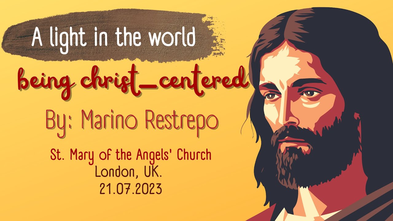A light in the world being christ centered. Marino Restrepo. London, UK ...