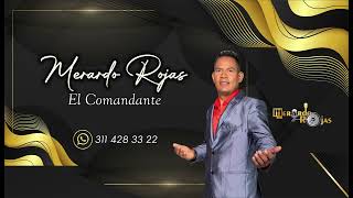 El Comandante Merardo Rojas