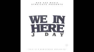 J Day - We In Here [MixxedByTone]