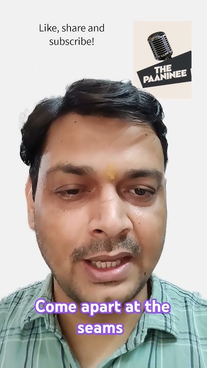 Come apart at the seams American English Idiom with Hindi meaning Come apart at the seams American English Idiom with Hindi meaning