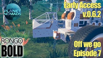 Planet Nomads - Early Access (v0.6.2) Season 1 | Episode 7