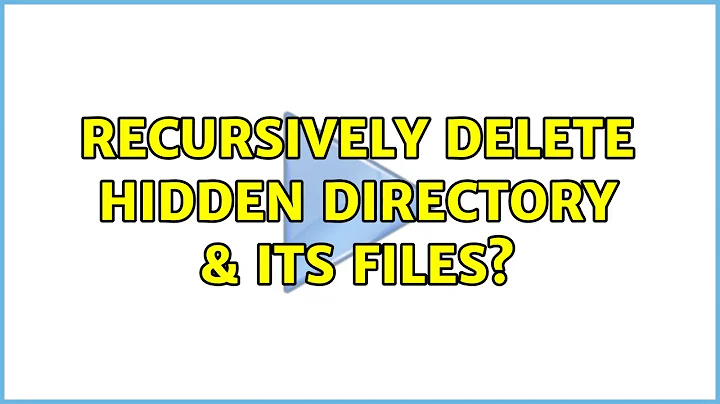 Recursively delete hidden directory & its files?