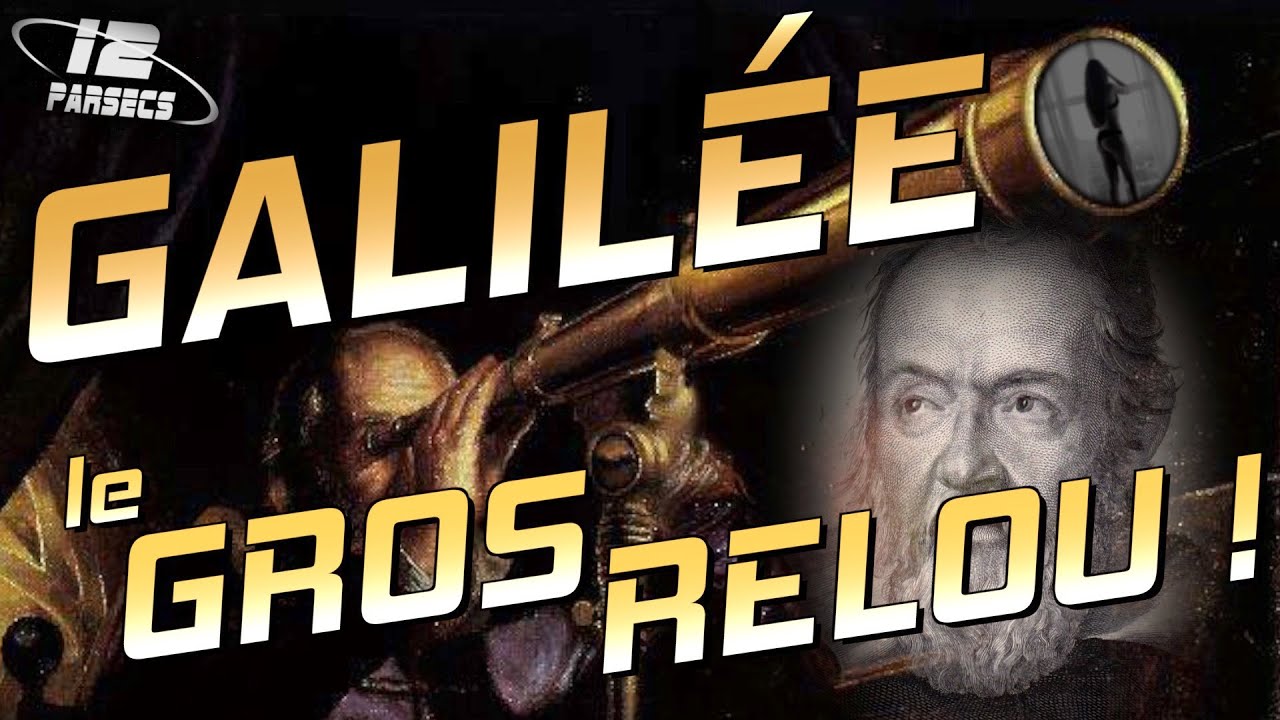 GALILÉE : le scientifique bien relou !