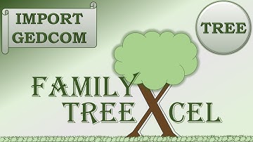 Family TreeXcel - Tree Workbook - Import GEDCOM