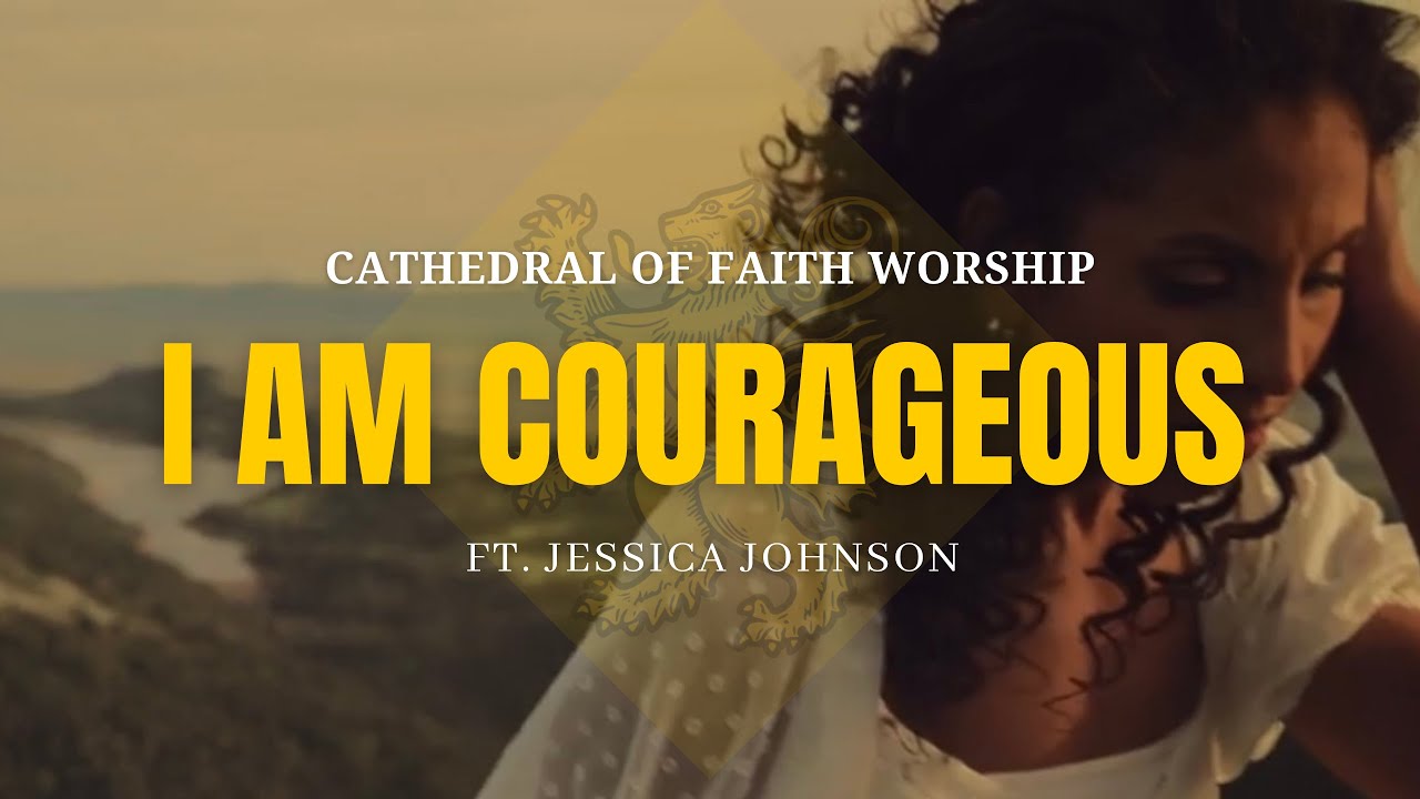 I Am Courageous (Official Music Video) - Cathedral of Faith Worship