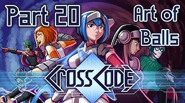 Let’s Play CrossCode - Part 20 - Art of Balls
