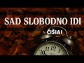 ČIŠIAI - Sad slobodno idi