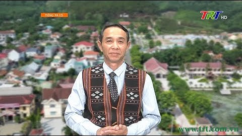 Chương trình Tiếng Dân tộc (Tiếng Pa Cô) - Ngày 09/07/2024