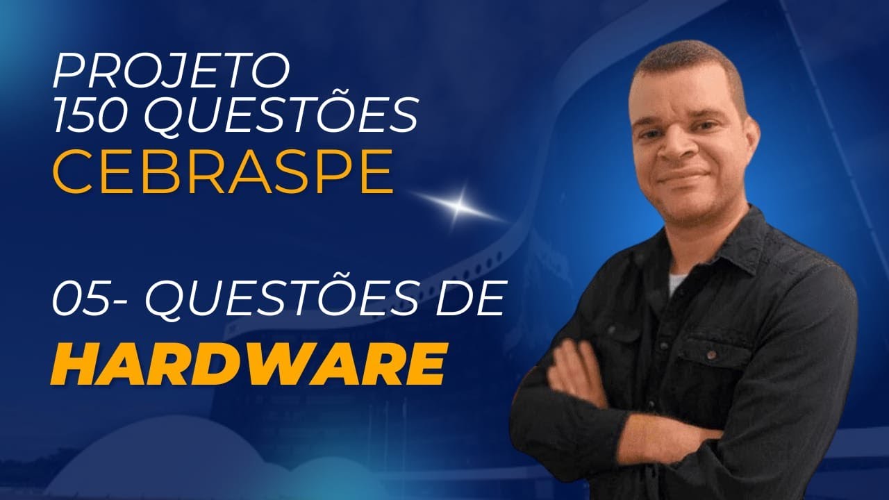 PROJETO 150 QUESTÕES DE INFORMÁTICA CEBRASPE- AULA 5- HARDWARE
