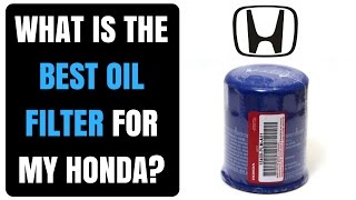 What is the best oil filter for my honda?