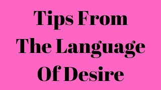 Tips From The Language Of Desire