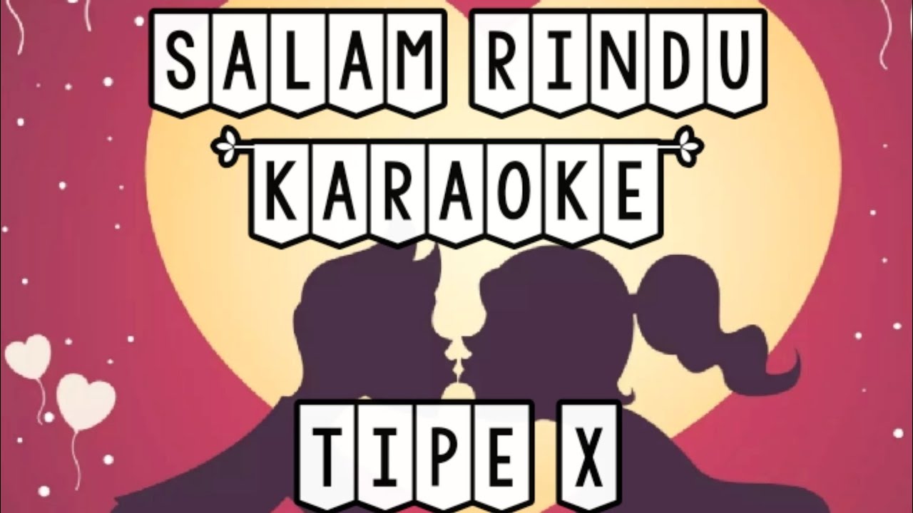 Tipe X - salam rindu (karaoke) - YouTube