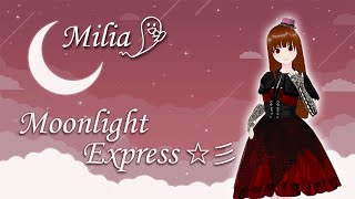 Milia's Moonlight Express彡 vol.2【おやすみ歌枠】