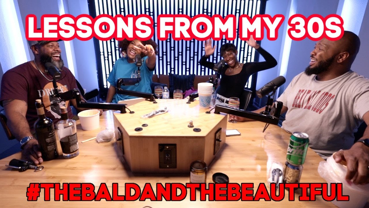 Lessons from Our 30s | #|TheBaldandTheBeautiful  That Chick Angel TV