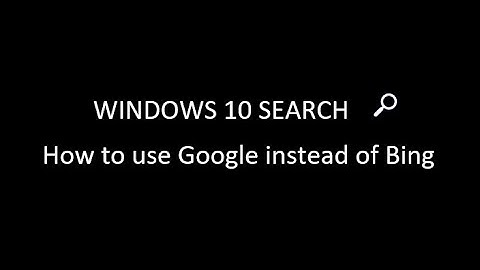 Windows 10 Search (Cortana) - Use Google instead of Bing