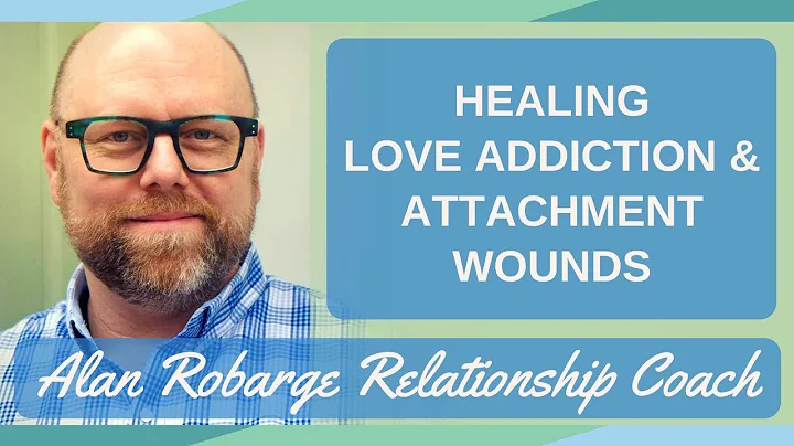 How to Heal Love Addiction - Healing Attachment Wo...