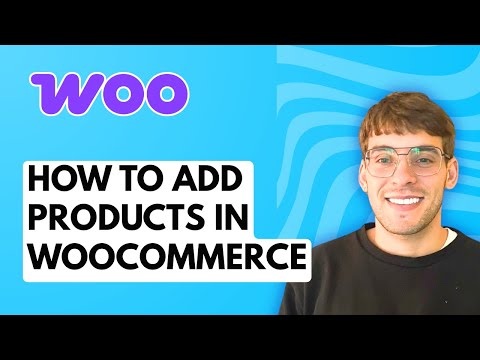How to Add Products in WooCommerce [2026 Full Guide]