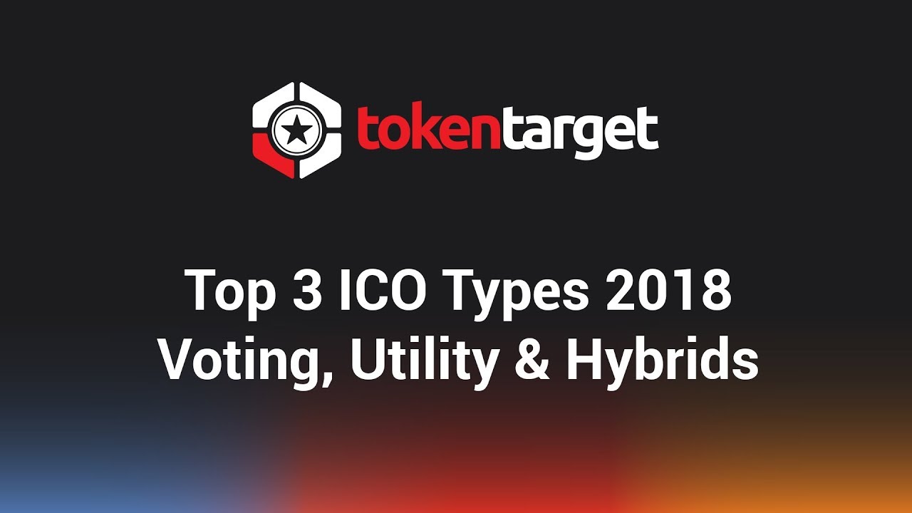 Top 3 ICO Types 2018 - Voting, Utility & Hybrids