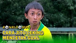 BIKIN NGAKAK! Cara Jitu Ceking Cetak Gol | RONALDOWATI | EPS 3 (1/3)