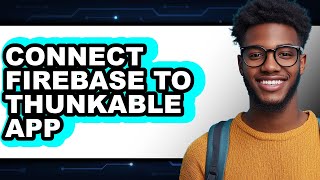 How To Connect Firebase To Thunkable App Full Guide