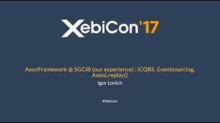 XebiCon'17 - AxonFramework @ SGCIB (our experience)