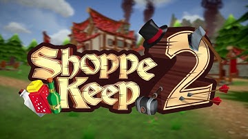 Shoppe Keep 2 | Launch Trailer