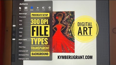 How to Procreate 300 Dpi, File Types and Transparent Backgrounds - Kymberli Grant Art