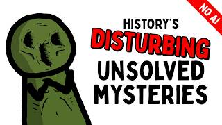 History's Most Disturbing Unsolved Mysteries [NO AI]