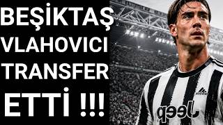 BEŞİKTAŞ VLAHOVIC ANLAŞMASI TRANSFER BOMBASI SON DAKİKA DETAYLAR