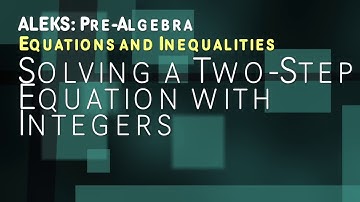 ALEKS: Pre Algebra - Equations and Inequalities: Solving a Two-Step Equation with Integers