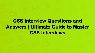 CSS Interview Questions and Answers | Ultimate Guide to Master CSS Interviews
